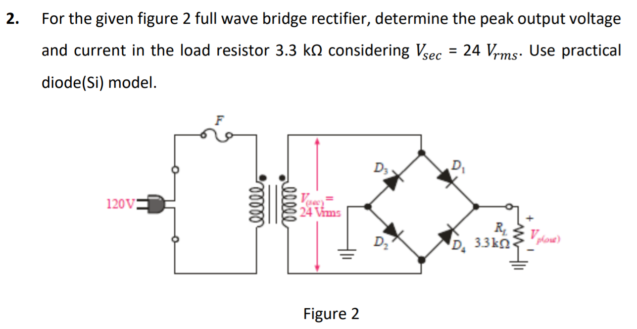 SOLVED 2 For The Given Figure 2 Full Wave Bridge Rectifier Determine 