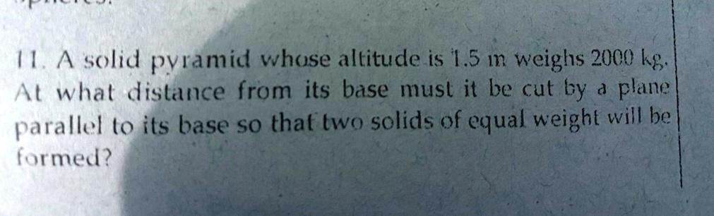 a-solid-pyramid-whose-altitude-is-1-5m-weighs-2000kg-at-what-distance