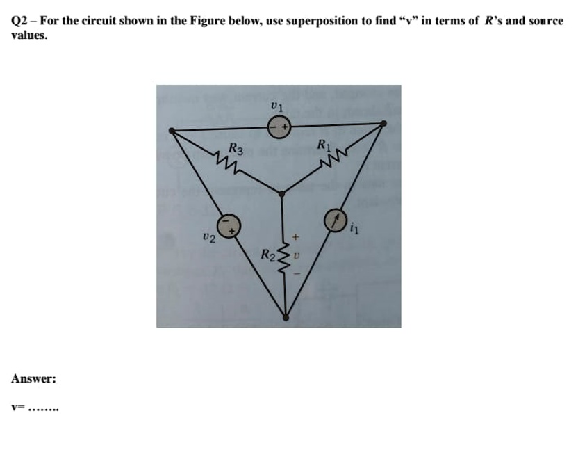 Q2 - For the circuit shown in the Figure below, use superposition to ...