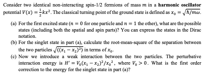 SOLVED: Consider two identical non-interacting spin-1/2 fermions of ...
