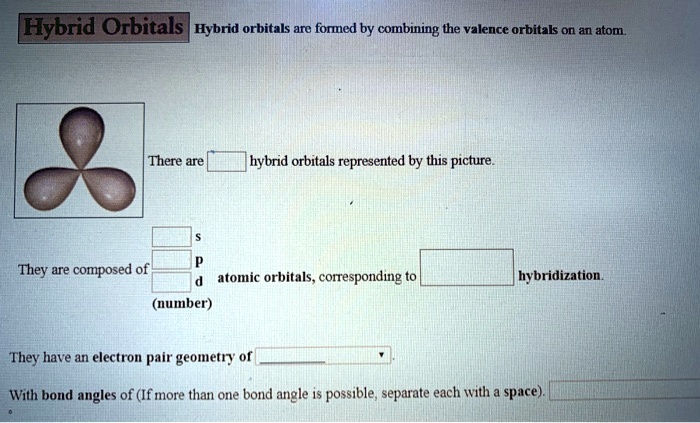 SOLVED: Hybrid Orbitals Hybrid orbitals are formed by combining the
