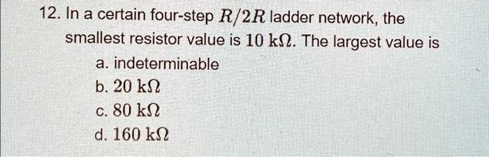 solved-12-in-a-certain-four-step-r-2r-ladder-network-the-smallest