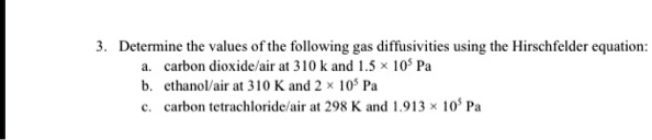 3 determine the values of the following gas diffusivities using the ...