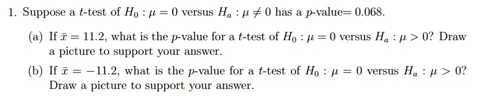 SOLVED: Suppose a t-test of Ho p = 0 versus Ha : p # 0 has a p-value= 0 ...