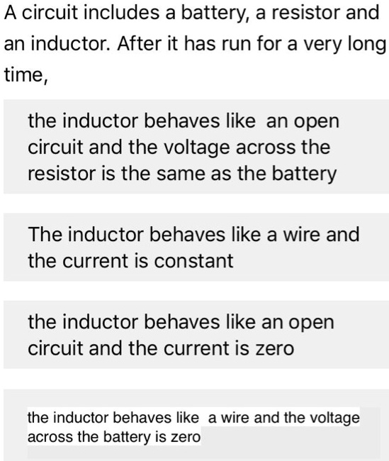 SOLVED A circuit includes a battery, a resistor and an inductor After it has run for a very