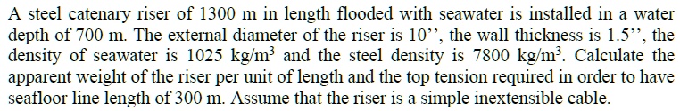 SOLVED: A steel catenary riser of 1300 m in length flooded with ...