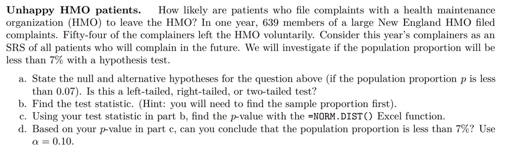 unhappy hmo patients how likely are patients who file complaints with a health maintenance organization hmo to leave the hmo in one year 639 members of a large new england hmo filed complain 08412