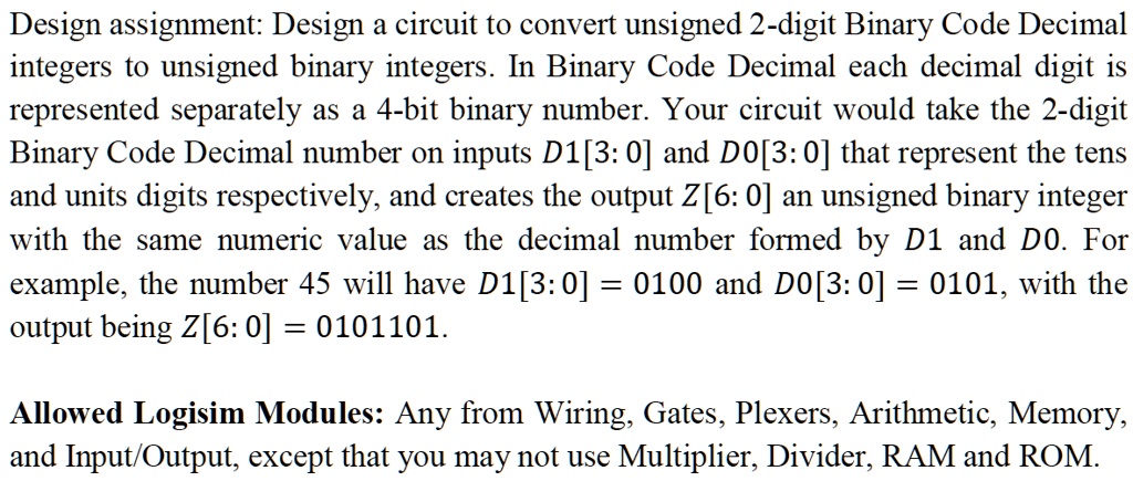 SOLVED: Design Assignment: Design A Circuit To Convert Unsigned 2-digit ...