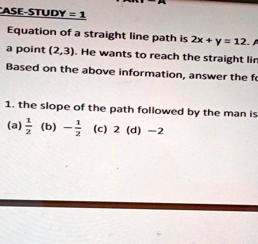 CASE-STUDY = 1 Equation of a straight line path is 2x + y = 12. A a ...