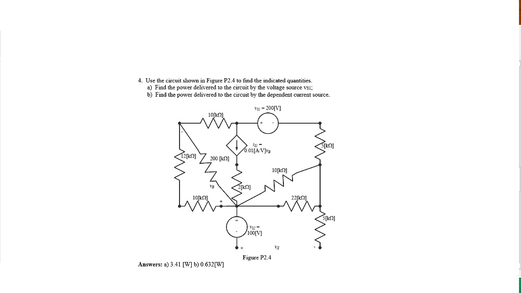 SOLVED: Use the circuit shown in Figure P2.4 to find the indicated ...