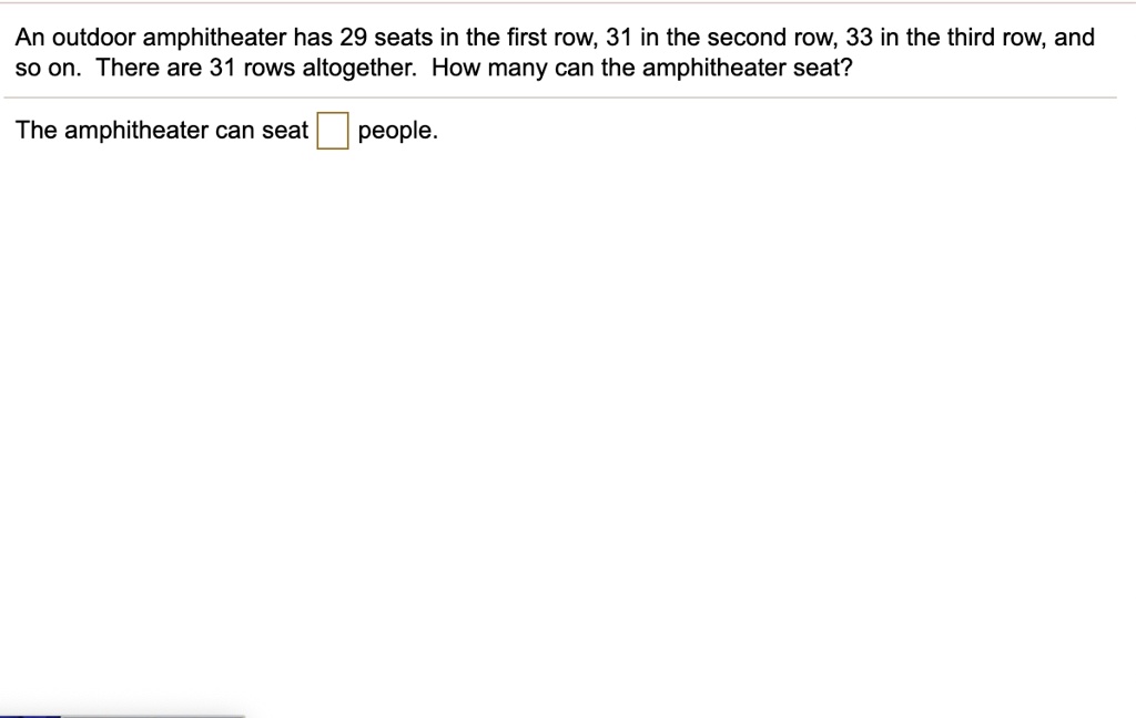 SOLVED An outdoor amphitheater has 29 seats in the first roW 31