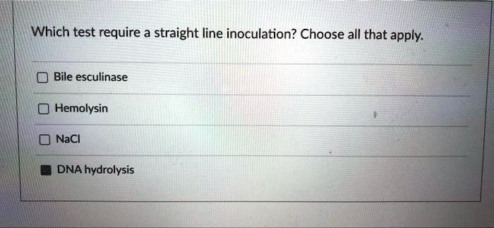 Which tests require a straight line inoculation? Choose all that apply ...