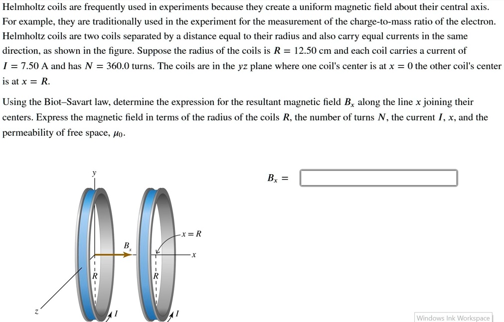 SOLVED: Helmholtz Coils Are Frequently Used In Experiments Because They ...