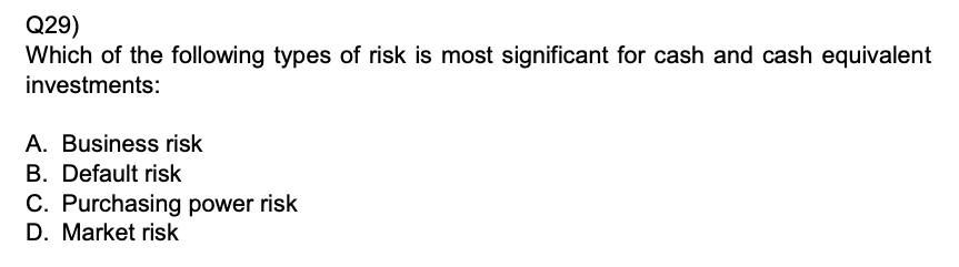 SOLVED: Q29) Which Of The Following Types Of Risk Is Most Significant ...