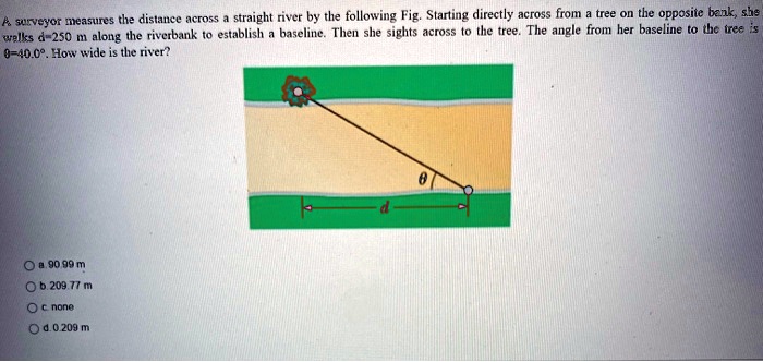 SOLVED: measure the distance across straight river by the following Fig ...