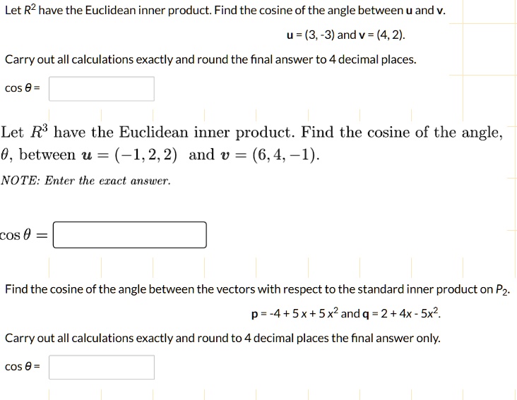 SOLVED Let R^2 have the Euclidean inner product. Find the cosine of