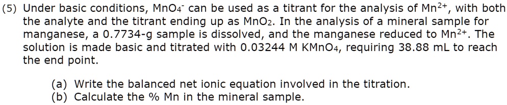 SOLVED: Under basic conditions, MnO4 can be used as a titrant for the ...