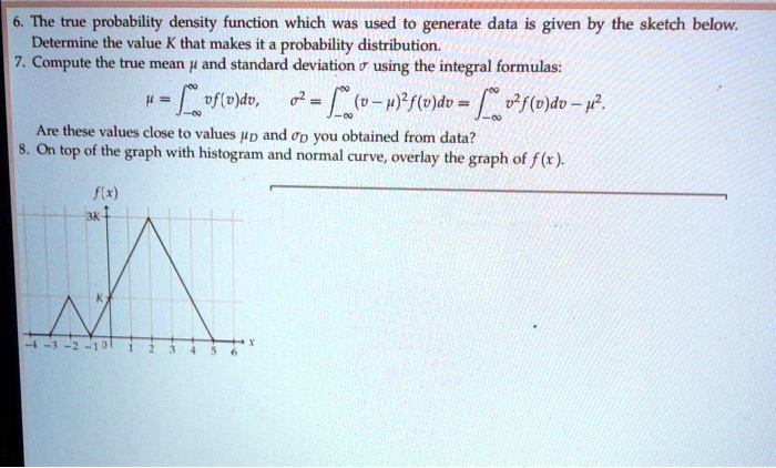 SOLVED: The true probability density function which was used to ...