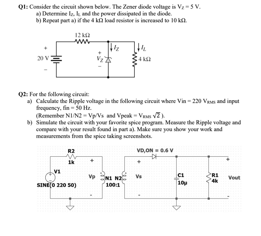 SOLVED Q1 Consider the circuit shown below. The Zener diode voltage is Vz = 5 V. a) Determine