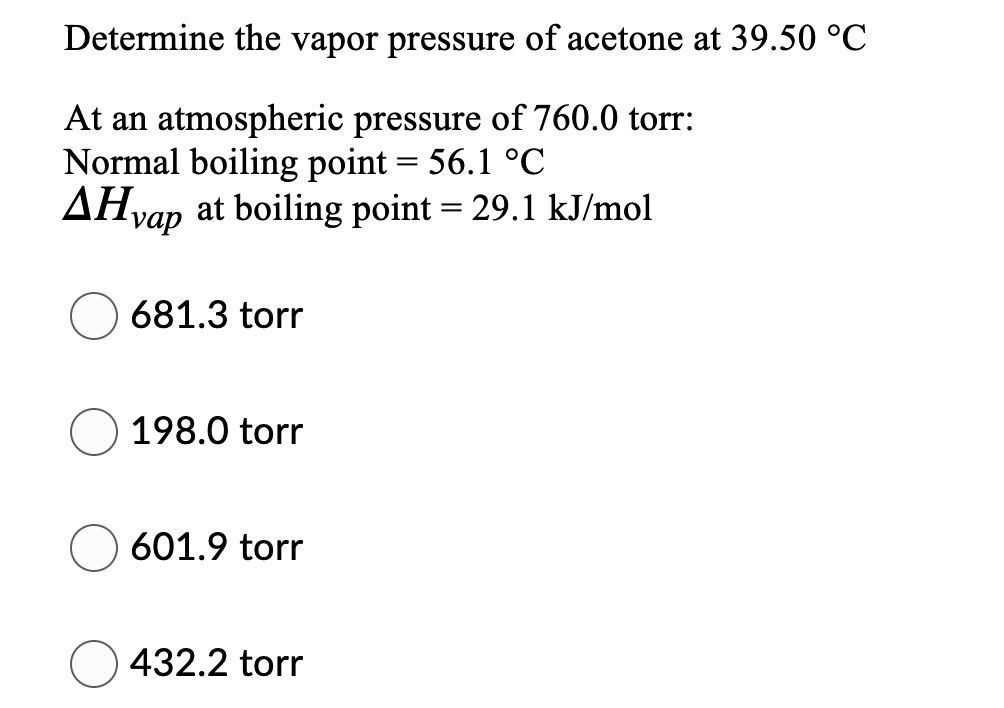 SOLVED Determine the vapor pressure of acetone at 39.50 Â°C At an