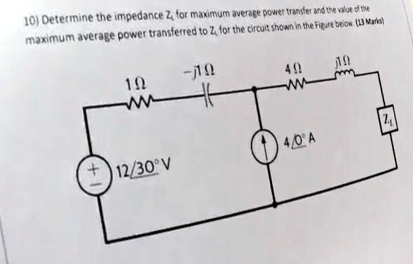 10) Determine the impedance ZL for maximum average power transfer and ...