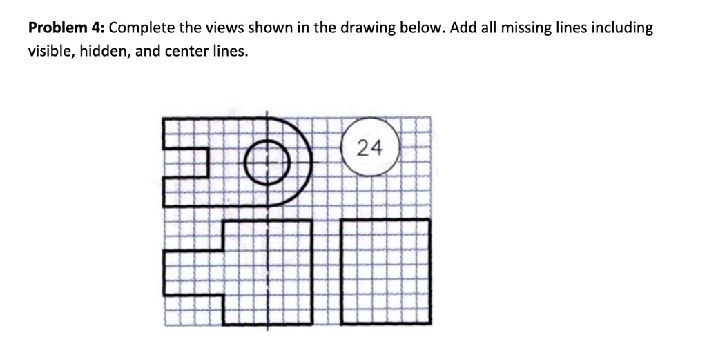 SOLVED: Complete the views shown in the drawing below. Add all missing ...