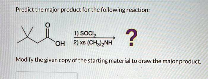 Predict the major product for the following reaction: 1) SOCl2 OH 2) xs ...