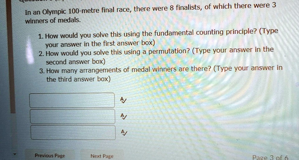 Solved Final Race There Were 8 Finalists Of Which There Were 3 In An Olympic 100 Metre Winners Of Medals How Would You Solve This Using The Fundamental Counting Principle Type Your Answer In