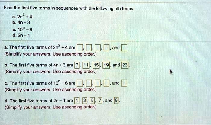 Solved Find The First Five Terms In Sequences With The Following Nth Terms 2n2 4 B 4n 3 10 D Zn 1 A The First Five Terms Of 2n2 4