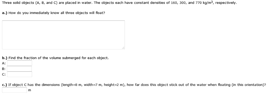 SOLVED: Three solid objects (A, B, and C) are placed in water. The ...