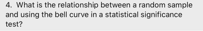 SOLVED: 4 What is the relationship between a random sample and using ...