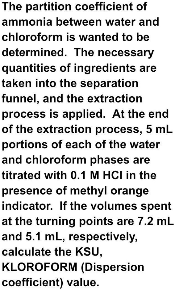 The partition coefficient of ammonia between water and chloroform is
