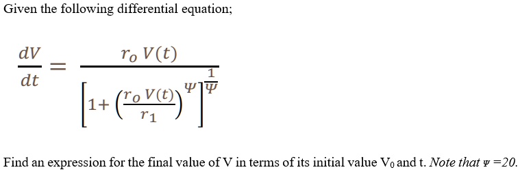 given the following differential equation dv ro vt dt 1 tov0 find an ...