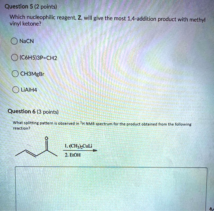 SOLVED Question 5 (2 points) Which nucleophilic reagent; Z, will give the most 1,4addition