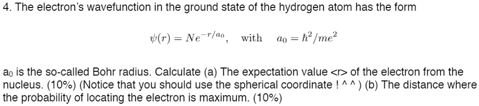 Solved The Electrons Wavefunction In The Ground State Of The Hydrogen