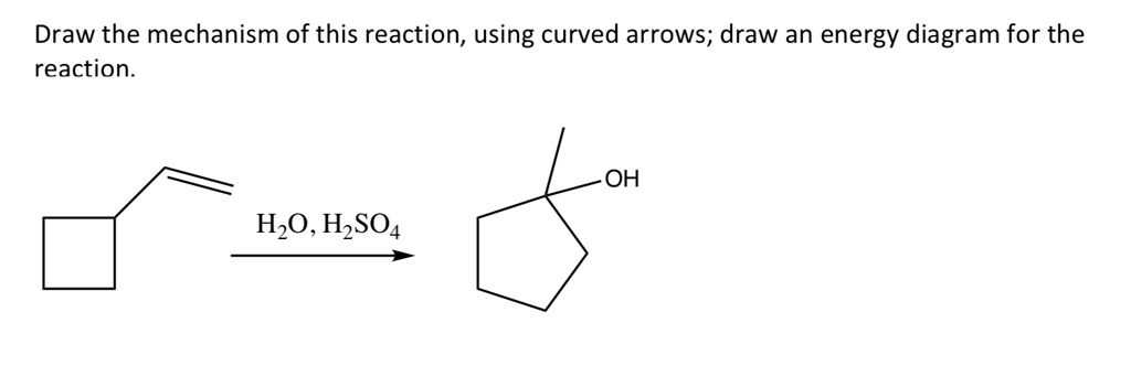 SOLVED: Draw the mechanism of this reaction, using curved arrows; draw ...