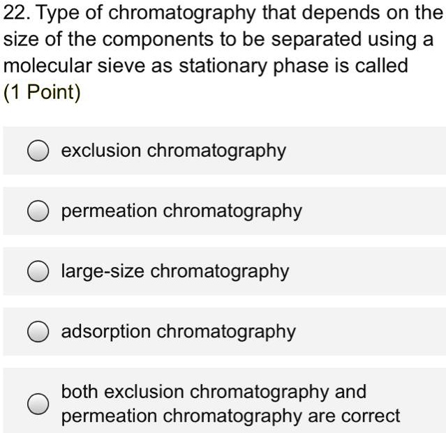 SOLVED 22. Type of chromatography that depends on the size of the