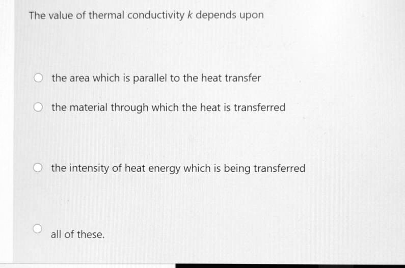 SOLVED The value of thermal conductivity k depends upon the area which
