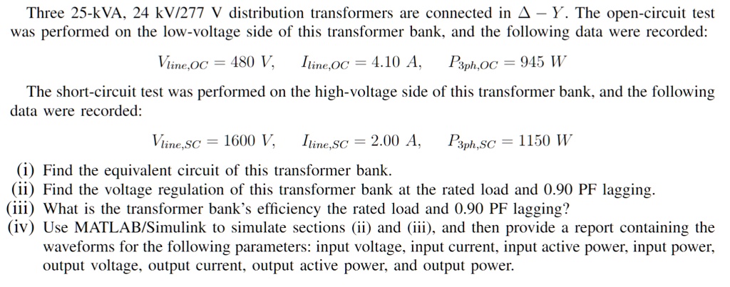 SOLVED: please answer using MATLAB. Three 25-kVA, 24 kV/277 V ...