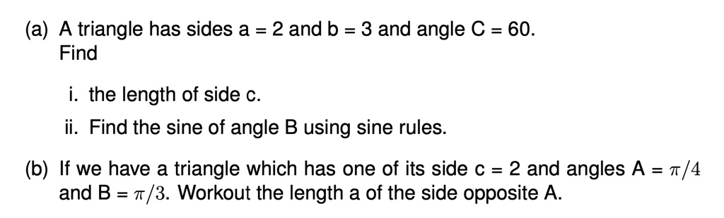 SOLVED: (a) A triangle has sides a = 2 and b = 3 and angle C = 60. Find ...