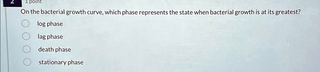 On the bacterial growth curve, which phase represents the state when ...