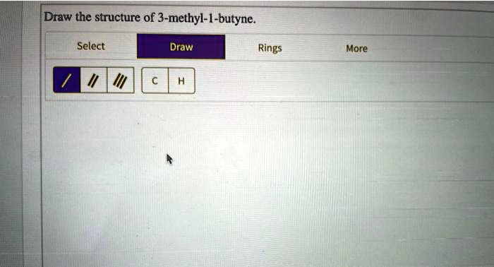 Solved Draw The Structure Of 3 Methyl 1 Butyne Select Draw More Rings 8438