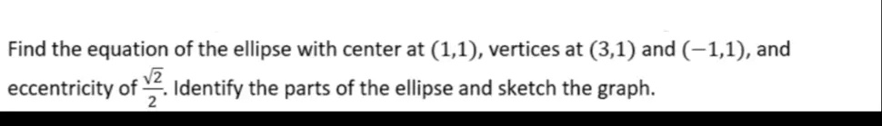Find the equation of the ellipse with center at (1,1), vertices at (3,1 ...
