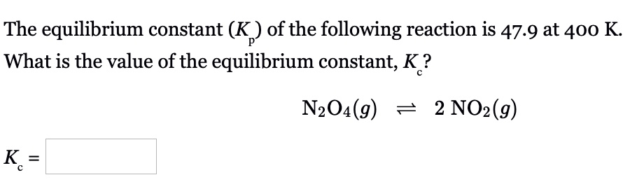 SOLVED: The Equilibrium Constant (K Of The Following Reaction Is 47.9 ...