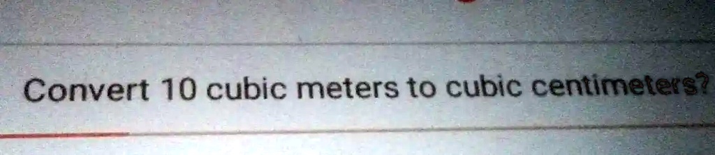 Convert 10 cubic meters to cubic centimeters?