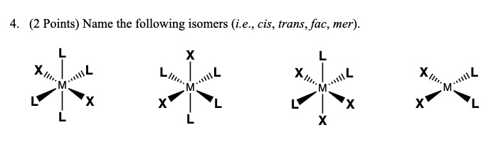 SOLVED: Points) Name the following isomers (i.e , cis, trans, fac, mer ...