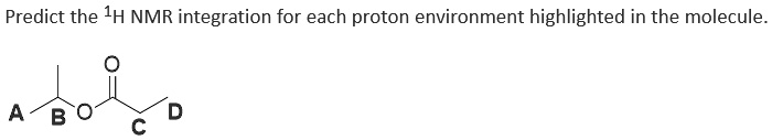 SOLVED: Predict the 1H NMR integration for each proton environment ...