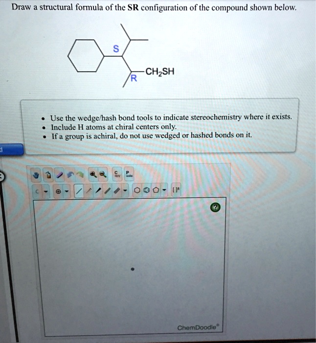 Solved Draw A Structural Formula Of The R Configuration Of The Compound Shown Below Ch3sh Use 3637