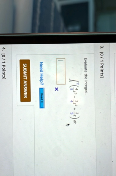 3 0 1 points evaluate the integral int02 left frac45t3 frac34t2 frac25t right dt need help read it submit answer 4 0 1 points 34867
