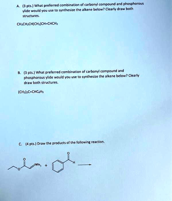 SOLVED: A. (3 pts.) What preferred combination of carbonyl compound and ...